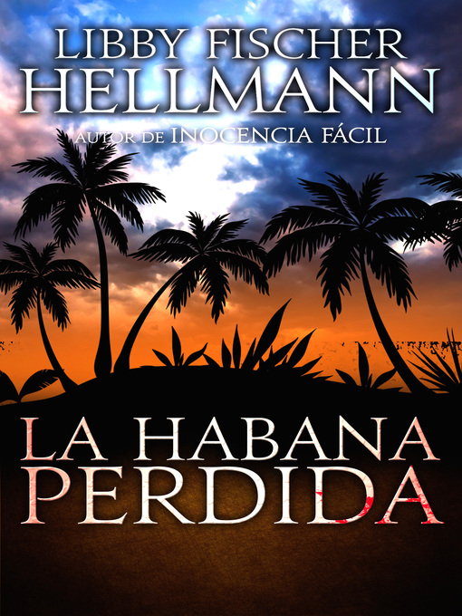 Title details for La Habana Perdida by Libby Fischer Hellmann - Available